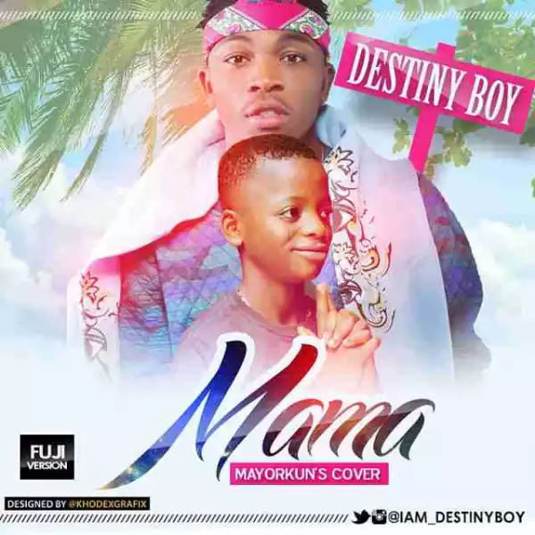 Destiny Boy - Mama (Mayorkun’s Fuji Cover)